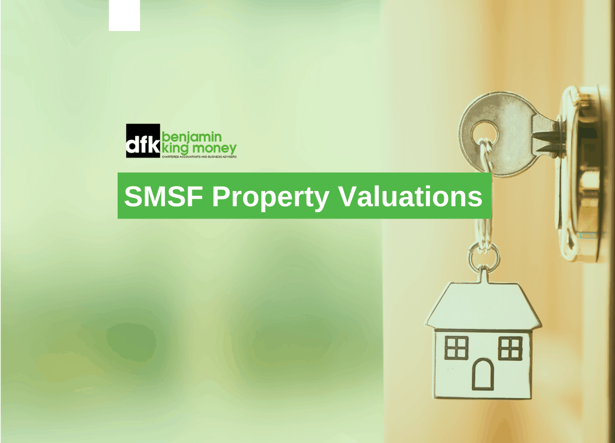 SMSF Property Valuations DFK Benjamin King Money